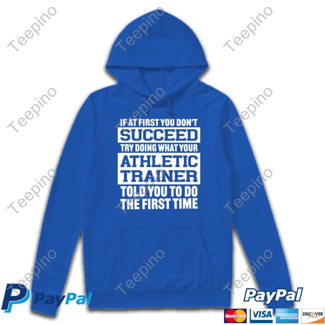 @Missk_Atc If At First You Don't Succeed Try Doing What Your Athletic Trainer Told You To Do The First Time Long Sleeve T Shirt